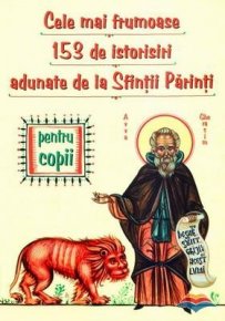 Cele mai frumoase 153 de istorisiri minunate adunate de la Sfintii Parinti - Carti.Crestinortodox.ro