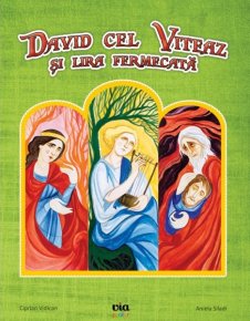 David cel viteaz si lira fermecata - Carti.Crestinortodox.ro