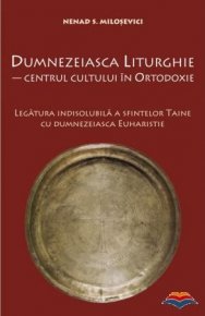 Dumnezeiasca liturghie. Centrul cultului in ortodoxie - Carti.Crestinortodox.ro