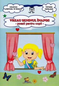 Vreau seninul inapoi! Poezii pentru copii - Carti.Crestinortodox.ro